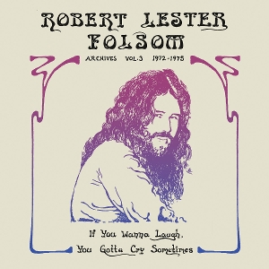 If You Wanna Laugh, You Gotta Cry Sometimes: Archives Vol. 3 72-75 by Folsom, Robert Lester