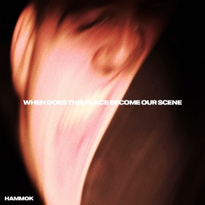 When Does This Place Become Our Scene -Coloured- by Hammok