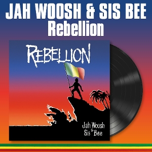 Rebellion by Woosh, Jah & Sis Bee