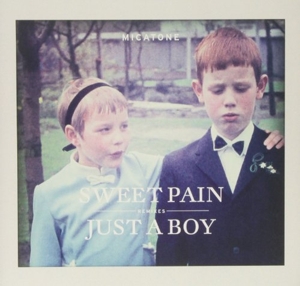 Sweet Pain/Just a Boy Remixes by Micatone