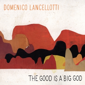 Good is a Big God by Lancellotti, Domenico