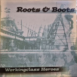 Workingclass Heroes by Roots & Boots