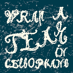 Wrap a Tear In Cellophane by Arbre