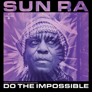 Do the Impossible: Original Soundtrack To the Documentary by Sun Ra