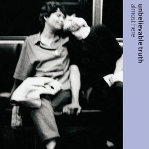 Almost Here by Unbelievable Truth