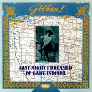 Last Night I Dreamed of Gary, Indiana by Gitbox!