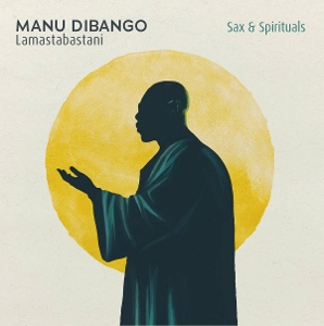 Sax & Spirituals Lamastabastani by Dibango, Manu