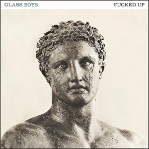 Glass Boys by Fucked Up