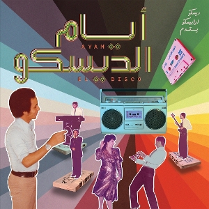 Ayam El Disco (Egyptian Disco, Boogie & Jeel Cassettes 1978-92) by Various Aritsts