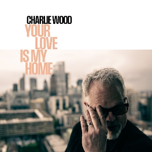 Your Love is My Home by Wood, Charlie