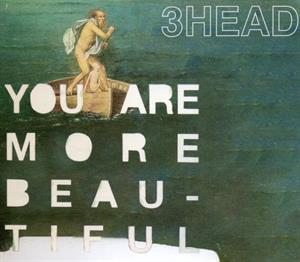 You Are More Beautiful by 3 Head