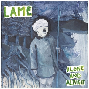 Alone and Alright by Lame