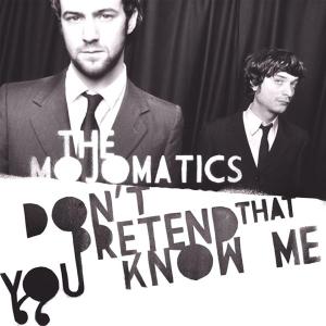 Don't Pretend That You Know Me by Mojomatics, the