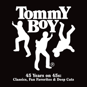 7-Tommy Boy - 45 Years On 45s: Classics, Fan Favorites & Deep Cuts by V/A