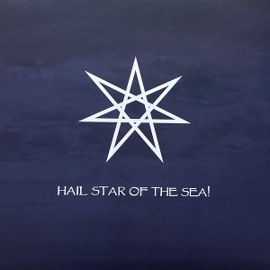 Hail Star of the Sea! by Seven Rivers of Fire