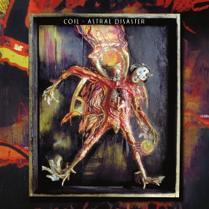 Astral Disaster by Coil