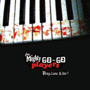 Play, Lose & Die by Mighty Go-Go Players