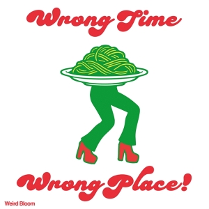 Wrong Time, Wrong Place