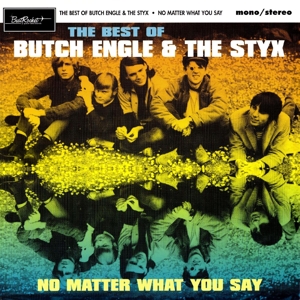 No Matter What You Say: the Best of Butch Engle & the Styx by Engle, Butch & the...