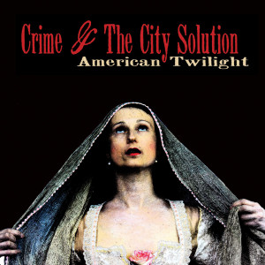 American Twilight by Crime & the City S...