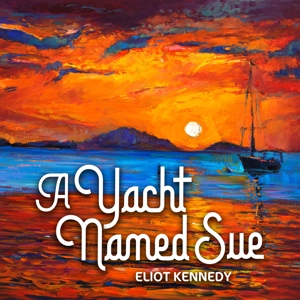 A Yacht Named Sue by Kennedy, Eliot