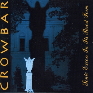 Sonic Excess In Its Purest Form by Crowbar