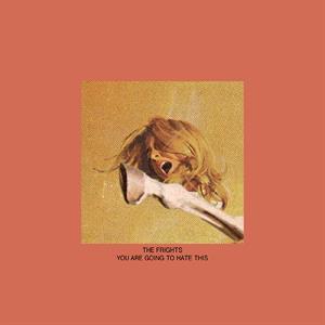 You Are Going To Hate This by Frights
