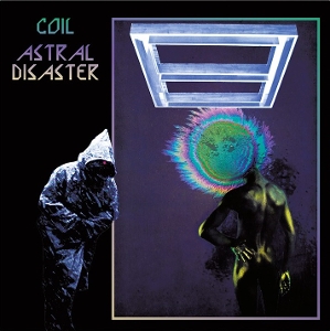 Astral Disaster (Prescription Versions) by Coil