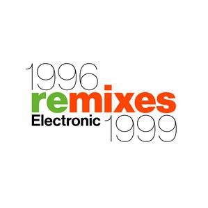1996 Remixes 1999 by Electronic
