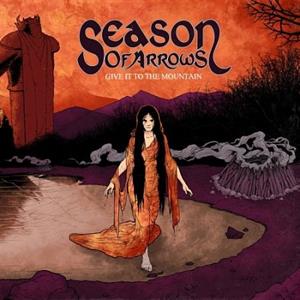 Give It To the Mountain by Season of Arrows