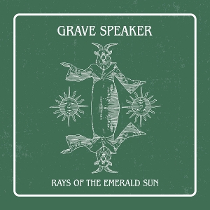 Rays of the Emerald Sun by Grave Speaker