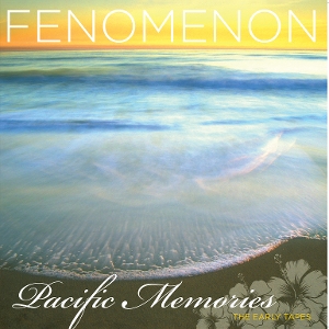 Pacific Memories: the Early Tapes by Fenomenon