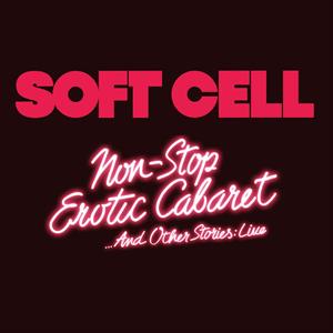 Non Stop Erotic Cabaret ...and Other Stories: Live by Soft Cell