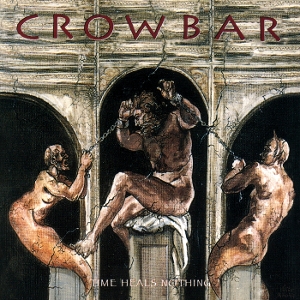 Time Heals Nothing by Crowbar