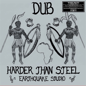 Dub Harder Than Steel by Earthquake Studio