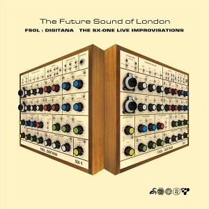 Fsol: Digitana Sx-One Improvisations by Future Sound of London