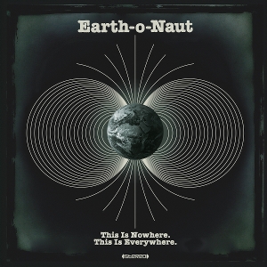 This is Nowhere. This is Everywhere by Earth-O-Naut