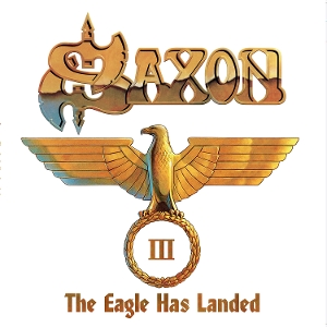 The Eagle Has Landed Iii by Saxon
