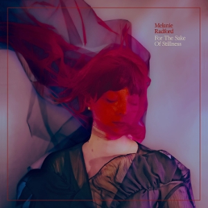 For the Sake of Stillness by Radford, Melanie