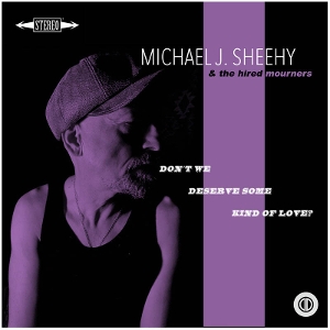 Don't We Deserve Some Kind of Love? by Sheehy, Michael J