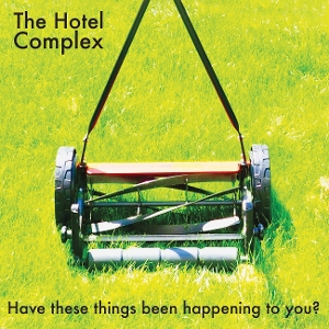 Have These Things Been Happening To You? by Hotel Complex