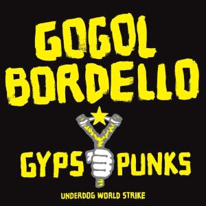 Gypsy Punks Underworld World Strike by Gogol Bordello
