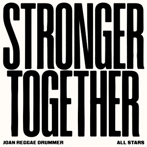 Stronger Together by Joan Reggae Drummer Al...