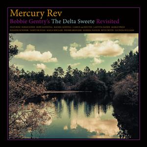 Bobbie Gentrys the Delta Sweete Rev by Mercury Rev