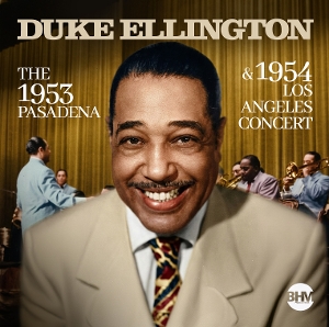The 1953 Pasadena & 1954 Los Angeles Concert by Ellington, Duke