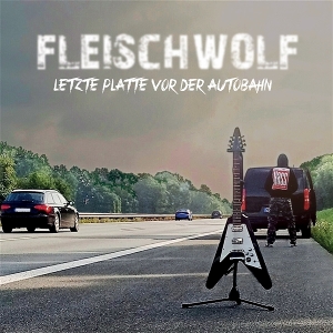Letzte Platte Vor Der Autobahn by Fleischwolf