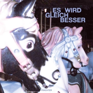 Es Wird Gleich Besser by Frachter