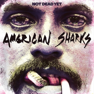 Not Dead Yet by American Sharks