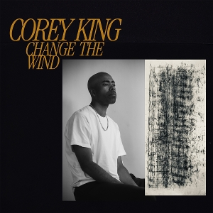 Change the Wind by King, Corey