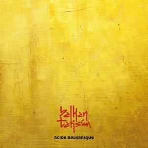 Acide Balkanique by Balkan Taksim
